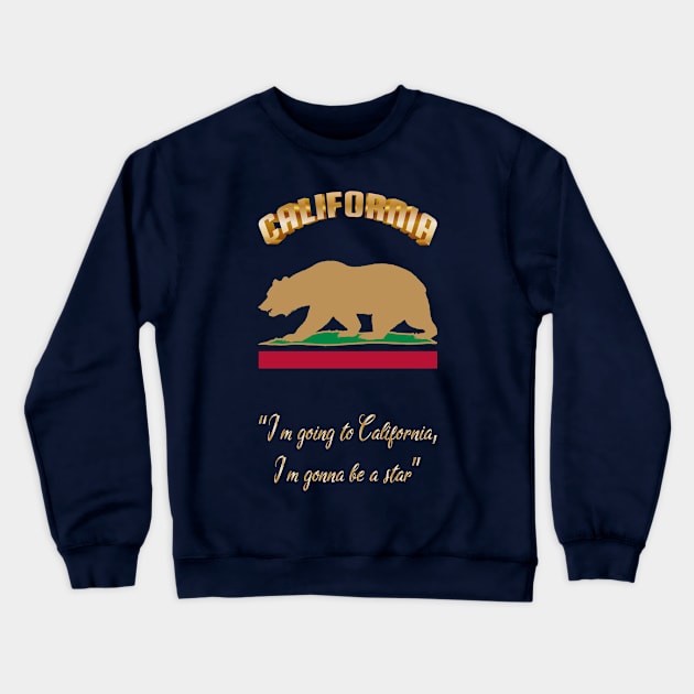 Bear Flag, Flag of California, Grizzly bear, “I’m going to California, I’m gonna be a star.” Crewneck Sweatshirt by egygraphics